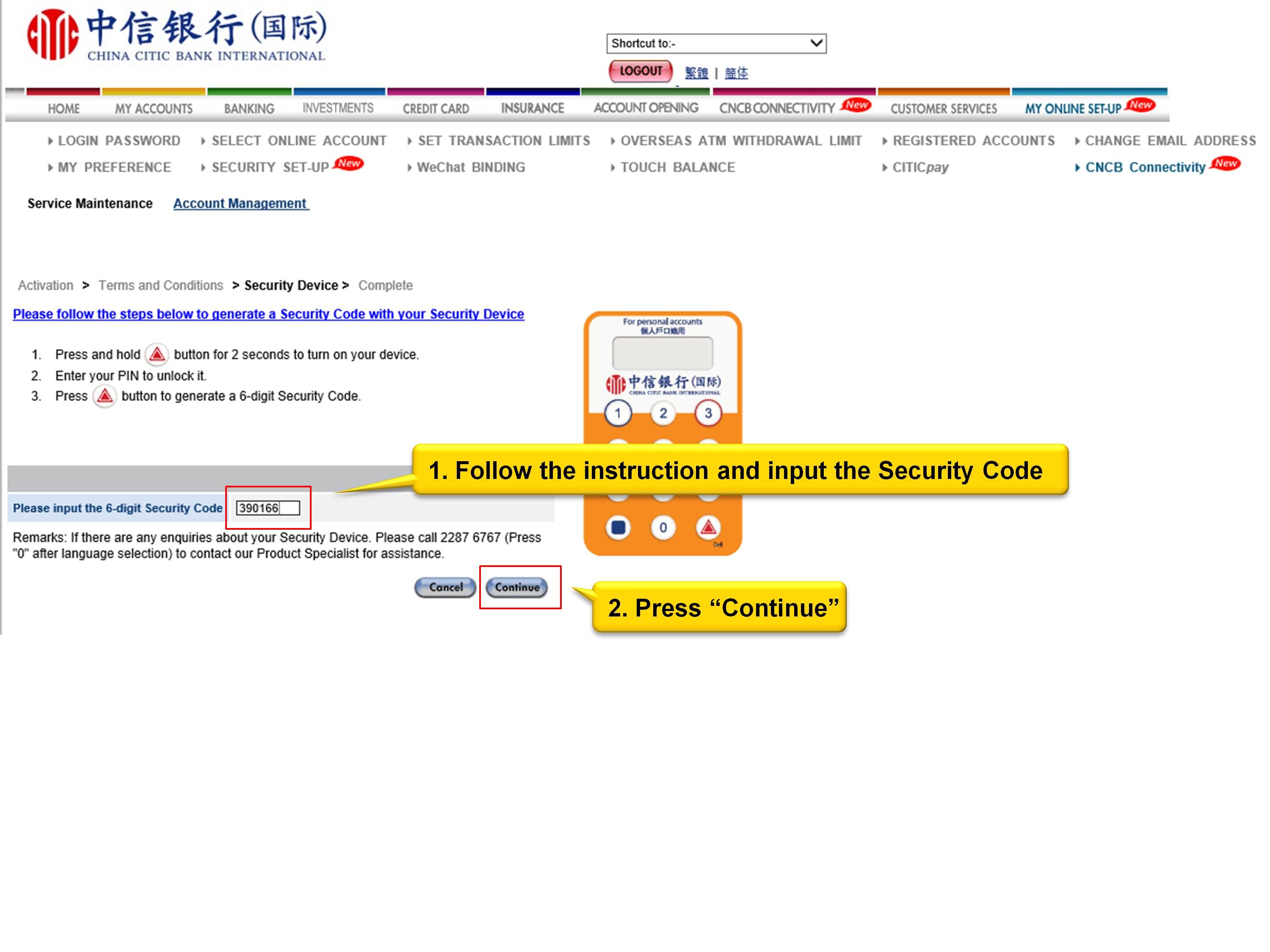 1. Follow the instruction and input the Security Code 2. Press "Continue"